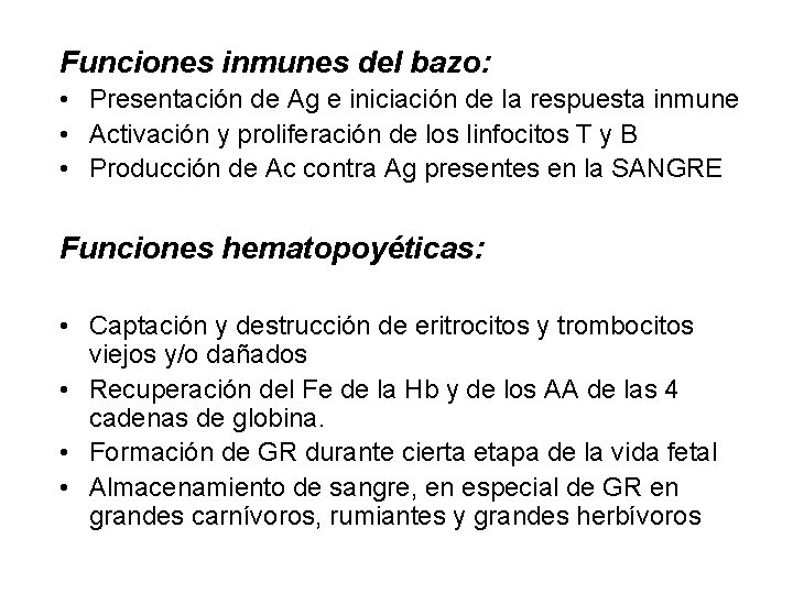 Funciones inmunes del bazo: • Presentación de Ag e iniciación de la respuesta inmune