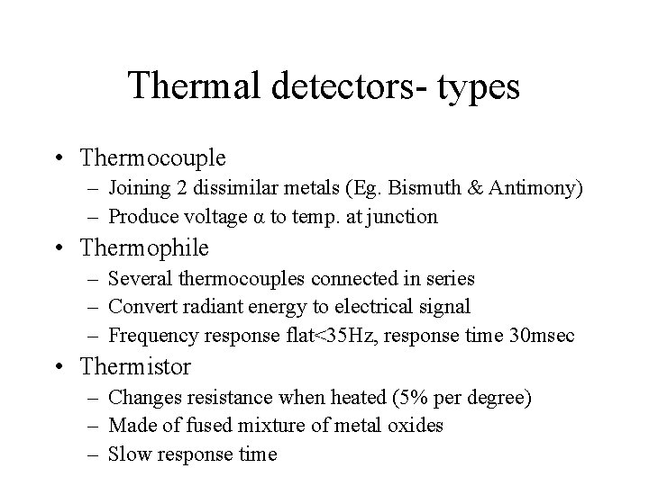 Thermal detectors- types • Thermocouple – Joining 2 dissimilar metals (Eg. Bismuth & Antimony)