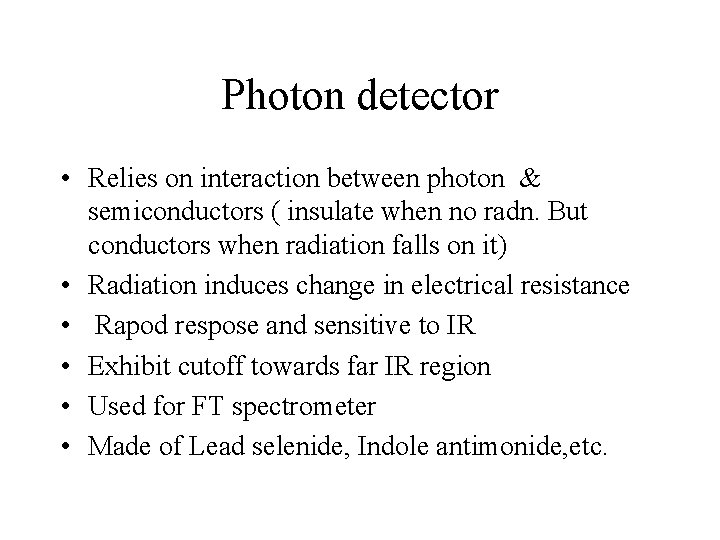 Photon detector • Relies on interaction between photon & semiconductors ( insulate when no