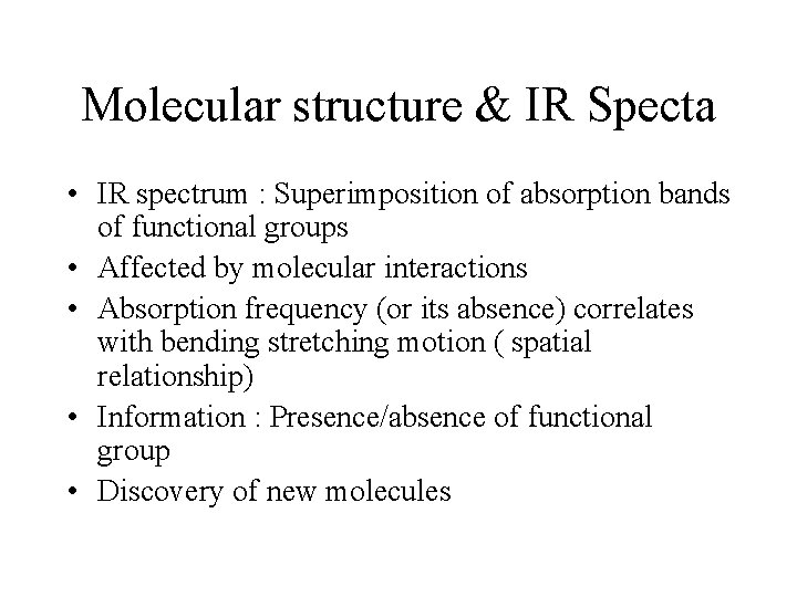 Molecular structure & IR Specta • IR spectrum : Superimposition of absorption bands of