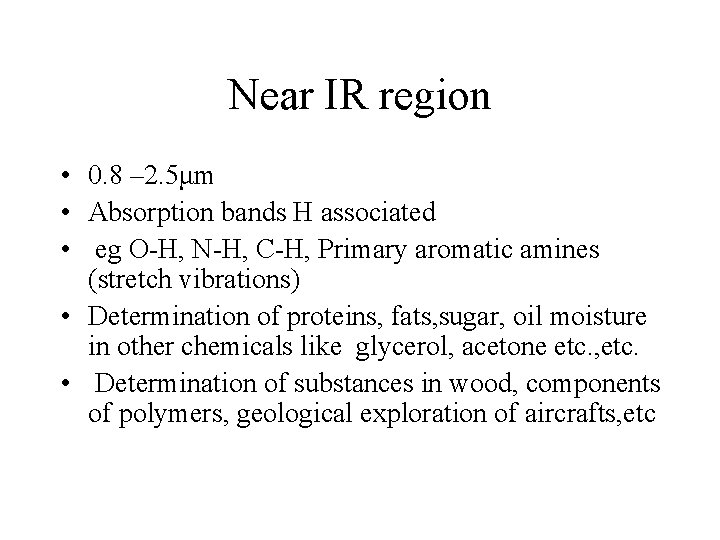 Near IR region • 0. 8 – 2. 5μm • Absorption bands H associated