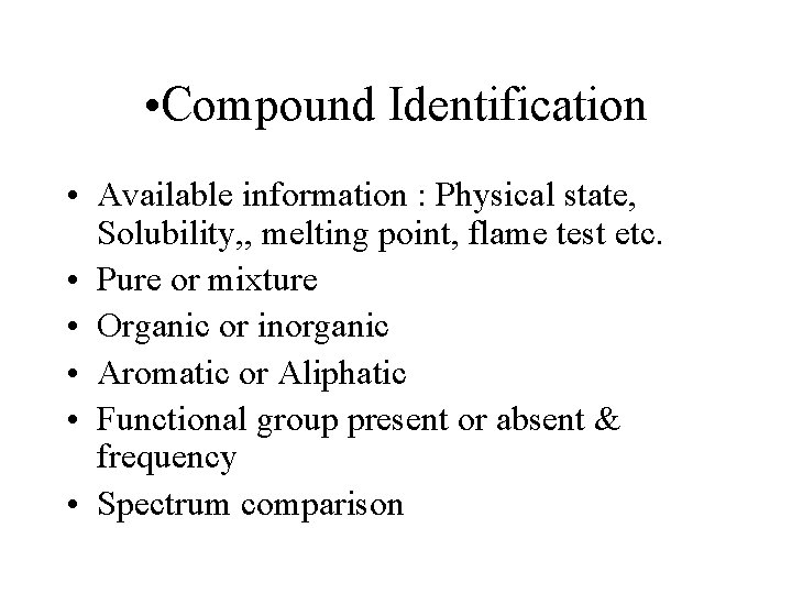  • Compound Identification • Available information : Physical state, Solubility, , melting point,