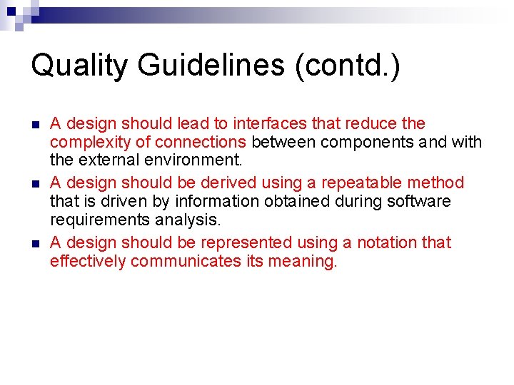 Quality Guidelines (contd. ) n n n A design should lead to interfaces that