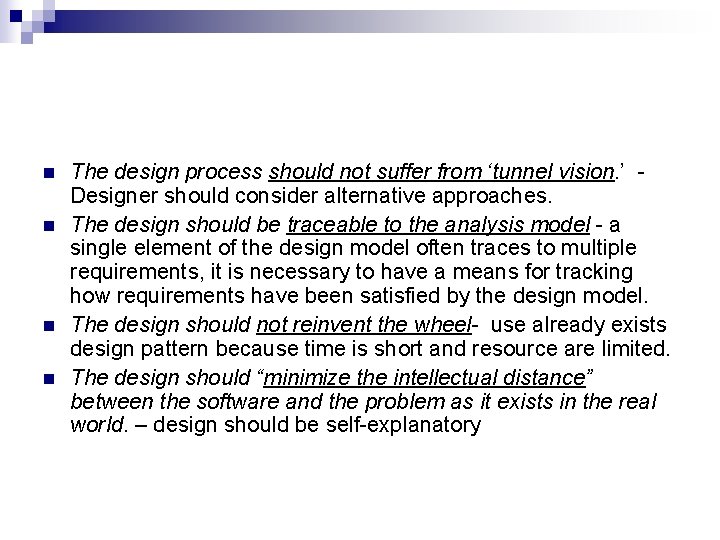 n n The design process should not suffer from ‘tunnel vision. ’ Designer should