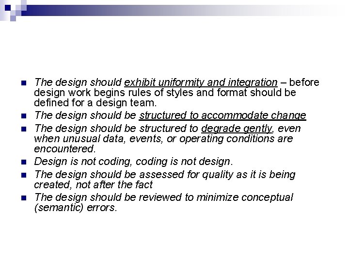 n n n The design should exhibit uniformity and integration – before design work