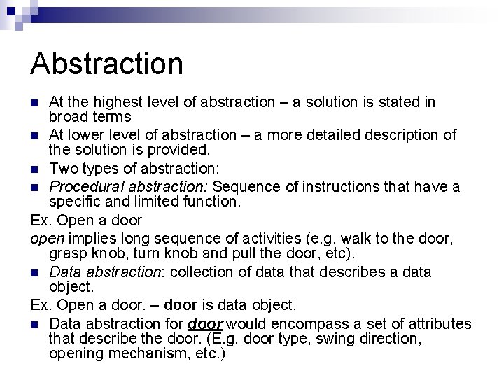 Abstraction At the highest level of abstraction – a solution is stated in broad