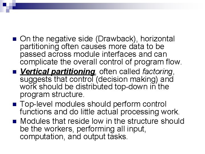 n n On the negative side (Drawback), horizontal partitioning often causes more data to