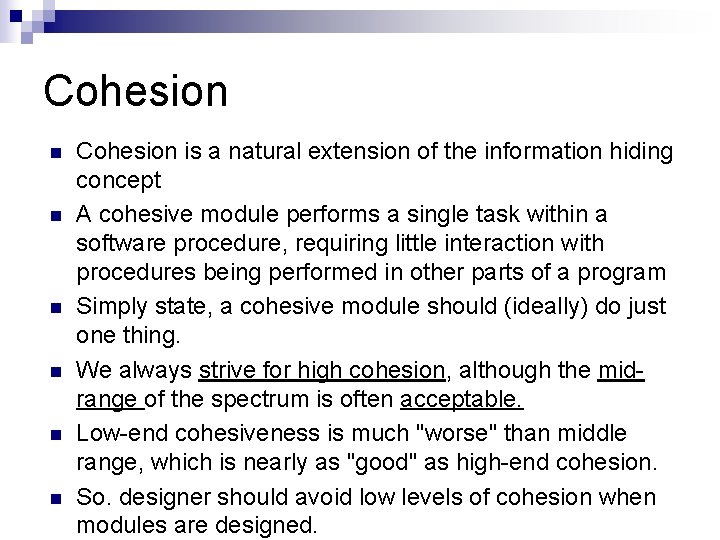 Cohesion n n n Cohesion is a natural extension of the information hiding concept