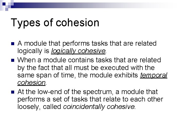 Types of cohesion n A module that performs tasks that are related logically is