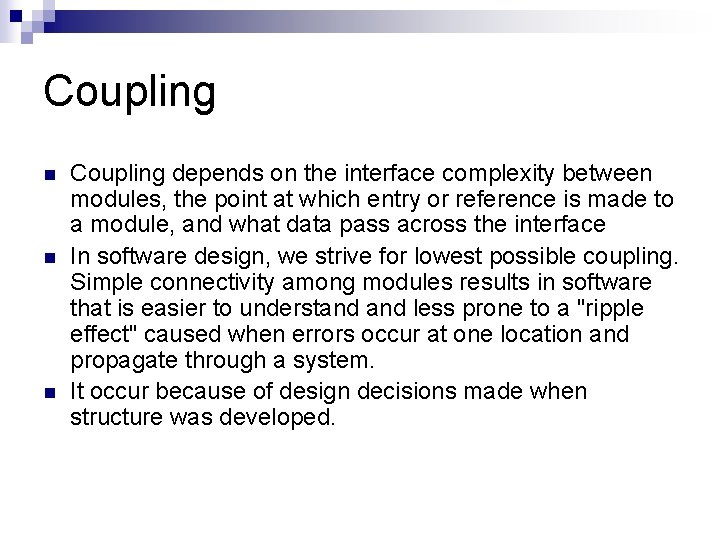 Coupling n n n Coupling depends on the interface complexity between modules, the point