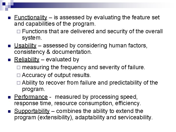 n n n Functionality – is assessed by evaluating the feature set and capabilities