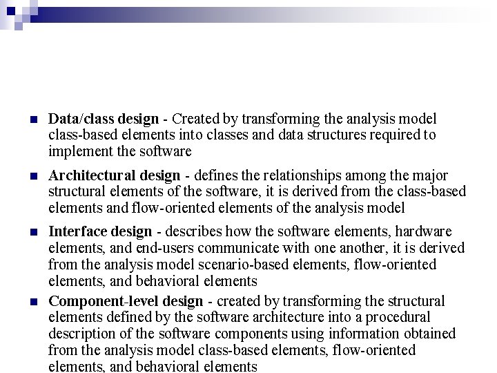 n Data/class design - Created by transforming the analysis model class-based elements into classes