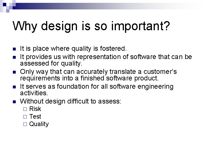 Why design is so important? n n n It is place where quality is