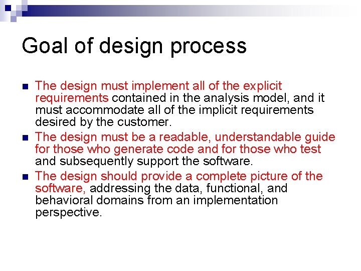 Goal of design process n n n The design must implement all of the