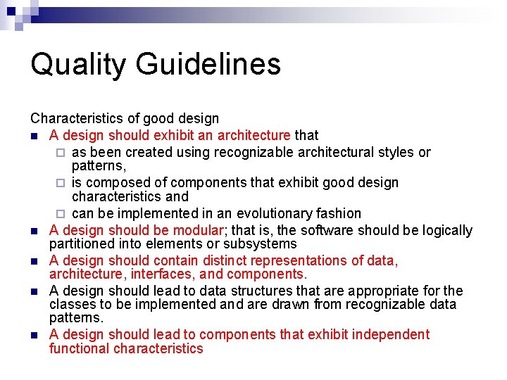 Quality Guidelines Characteristics of good design n A design should exhibit an architecture that