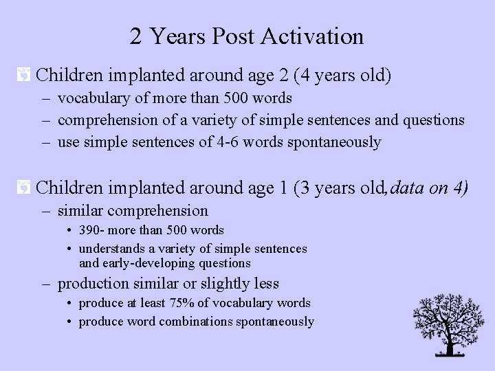 2 Years Post Activation Children implanted around age 2 (4 years old) – vocabulary