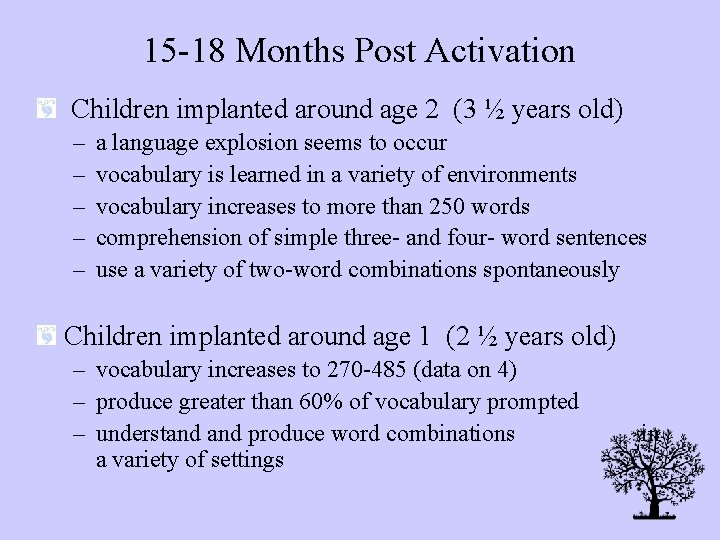 15 -18 Months Post Activation Children implanted around age 2 (3 ½ years old)