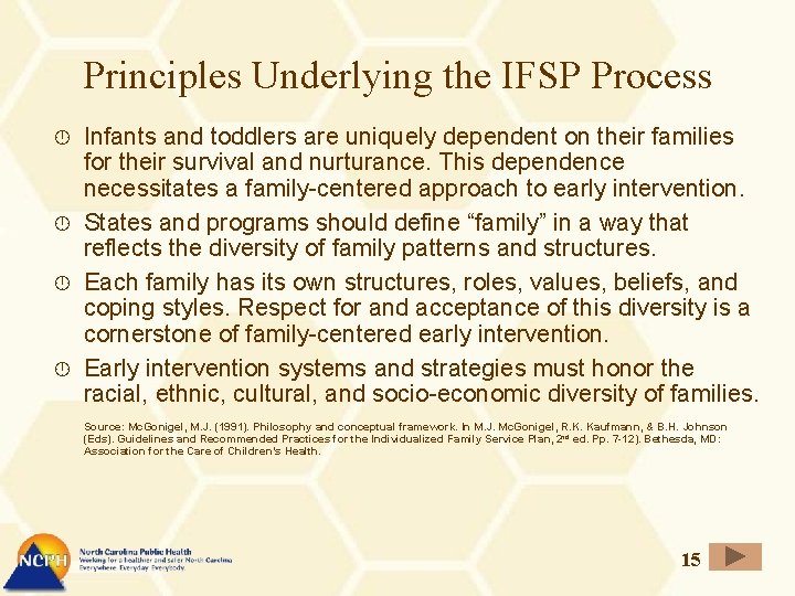 Principles Underlying the IFSP Process Infants and toddlers are uniquely dependent on their families