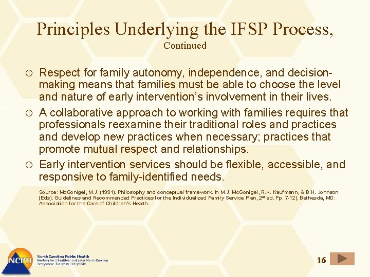 Principles Underlying the IFSP Process, Continued Respect for family autonomy, independence, and decisionmaking means