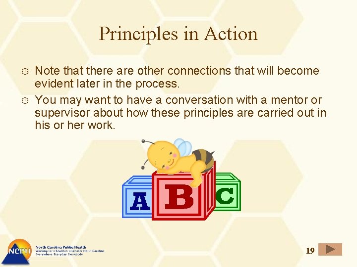 Principles in Action Note that there are other connections that will become evident later