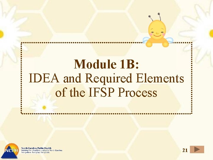 Module 1 B: IDEA and Required Elements of the IFSP Process 21 