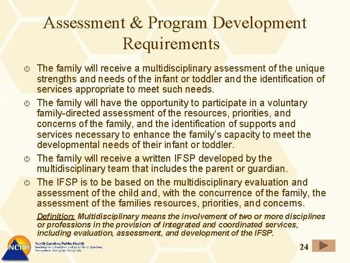 Assessment & Program Development Requirements The family will receive a multidisciplinary assessment of the