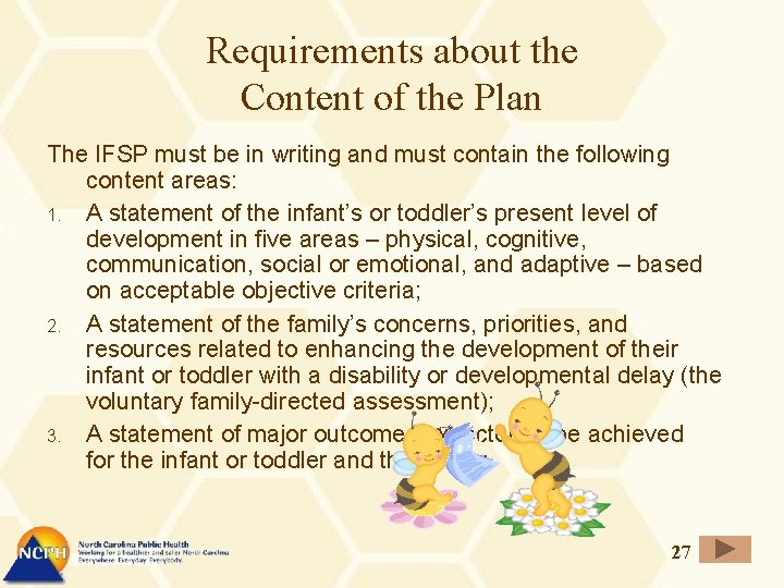 Requirements about the Content of the Plan The IFSP must be in writing and