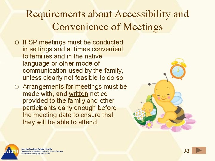 Requirements about Accessibility and Convenience of Meetings IFSP meetings must be conducted in settings