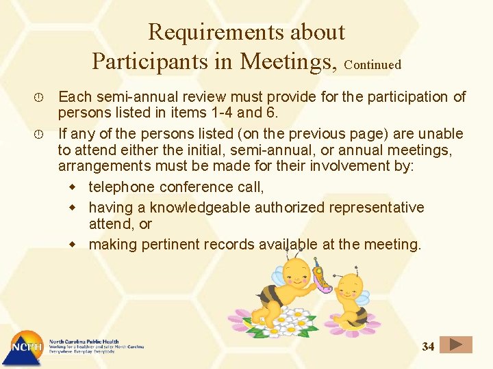 Requirements about Participants in Meetings, Continued Each semi-annual review must provide for the participation