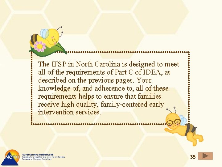 The IFSP in North Carolina is designed to meet all of the requirements of