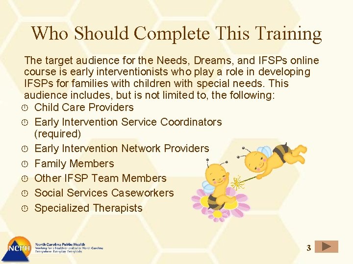 Who Should Complete This Training The target audience for the Needs, Dreams, and IFSPs