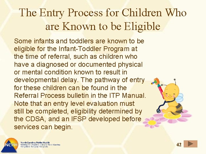 The Entry Process for Children Who are Known to be Eligible Some infants and