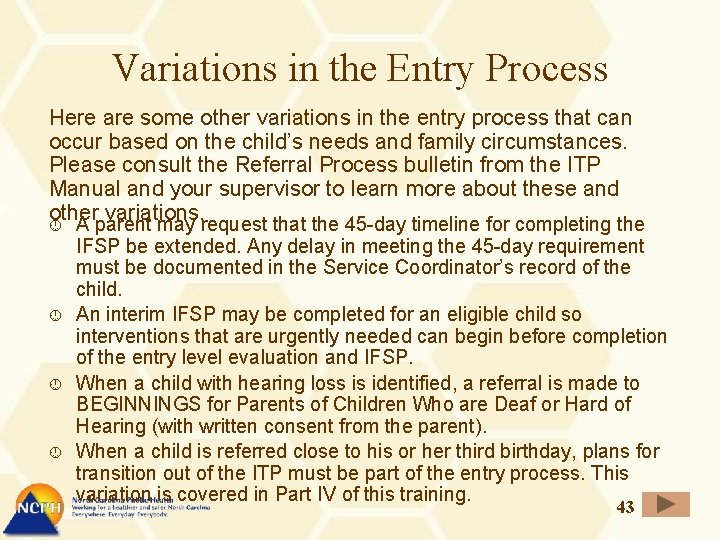 Variations in the Entry Process Here are some other variations in the entry process