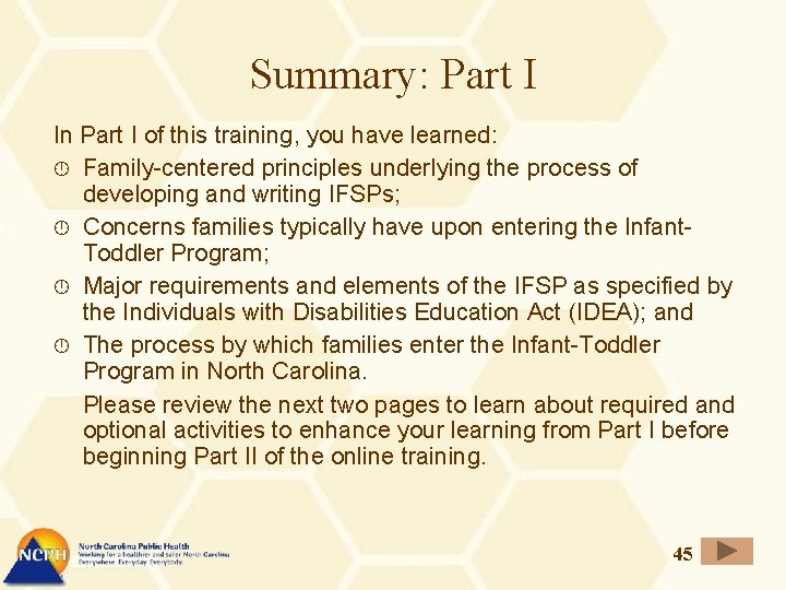 Summary: Part I In Part I of this training, you have learned: Family-centered principles