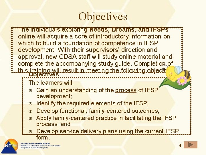 Objectives The individuals exploring Needs, Dreams, and IFSPs online will acquire a core of