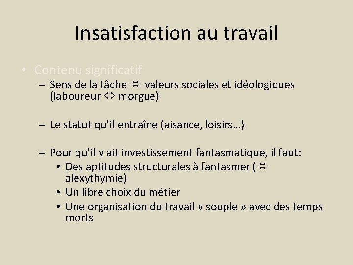 Insatisfaction au travail • Contenu significatif – Sens de la tâche valeurs sociales et