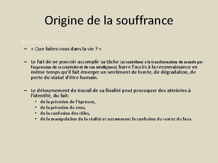 Origine de la souffrance • Atteinte identitaire – « Que faites-vous dans la vie