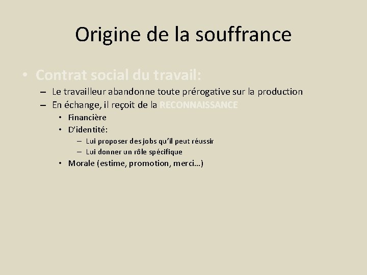 Origine de la souffrance • Contrat social du travail: – Le travailleur abandonne toute