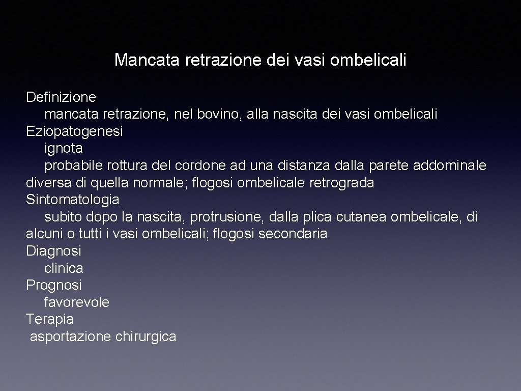 Mancata retrazione dei vasi ombelicali Definizione mancata retrazione, nel bovino, alla nascita dei vasi