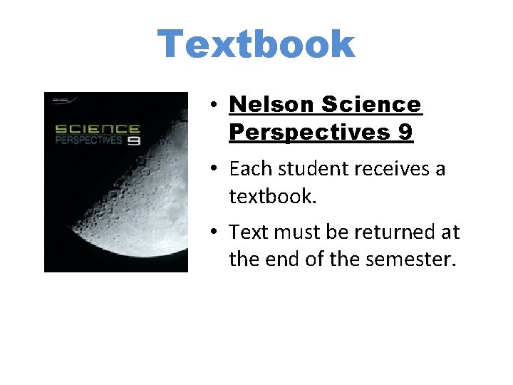 Textbook • Nelson Science Perspectives 9 • Each student receives a textbook. • Text