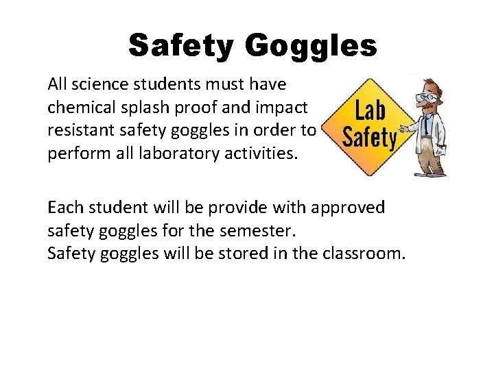 Safety Goggles All science students must have chemical splash proof and impact resistant safety