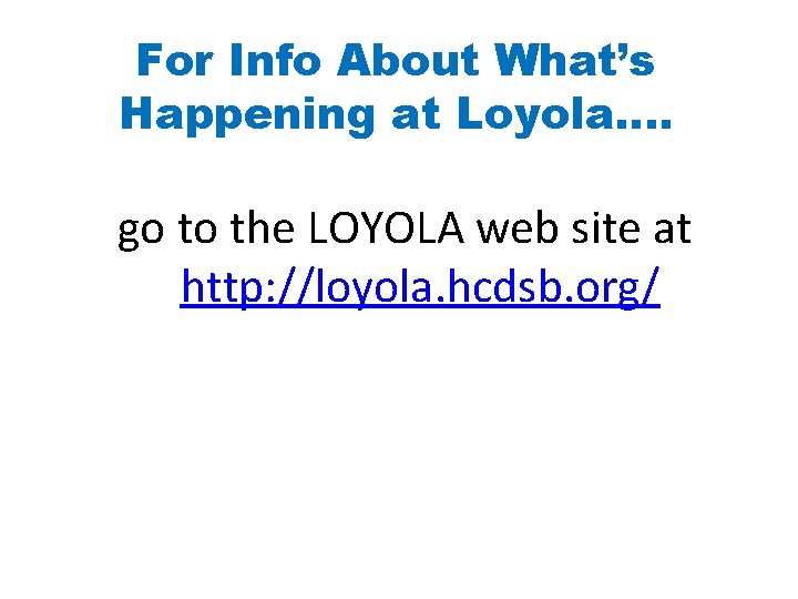 For Info About What’s Happening at Loyola. . go to the LOYOLA web site