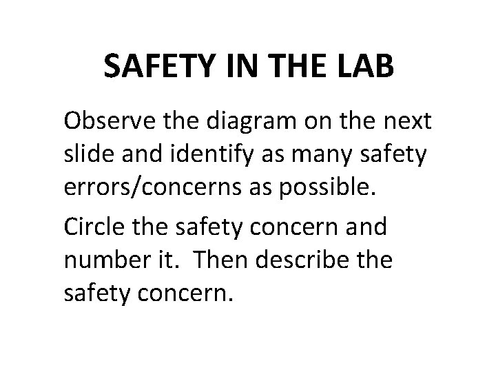 SAFETY IN THE LAB Observe the diagram on the next slide and identify as