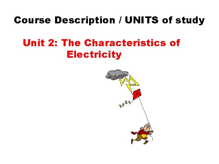 Course Description / UNITS of study Unit 2: The Characteristics of Electricity 