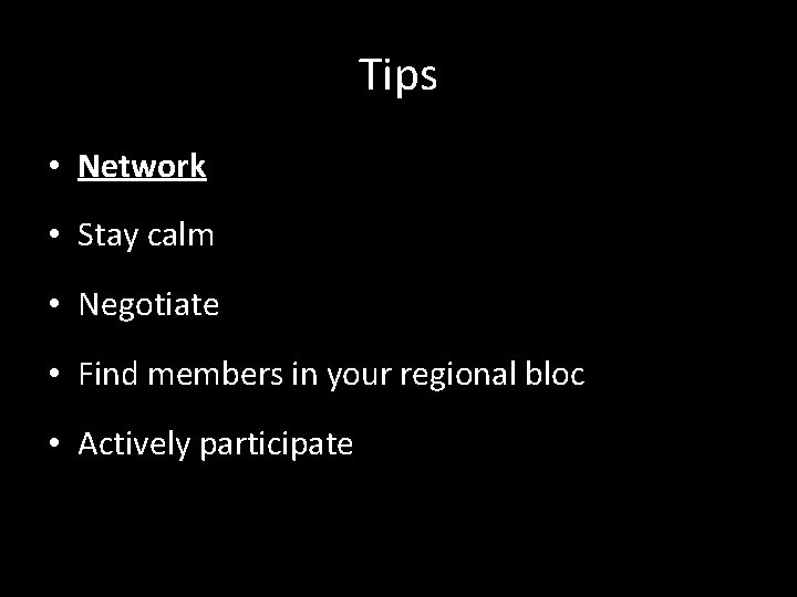Tips • Network • Stay calm • Negotiate • Find members in your regional