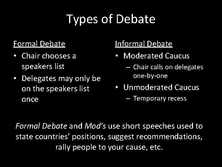 Types of Debate Formal Debate • Chair chooses a speakers list • Delegates may