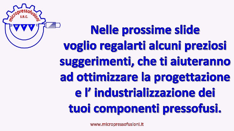 Nelle prossime slide voglio regalarti alcuni preziosi suggerimenti, che ti aiuteranno ad ottimizzare la