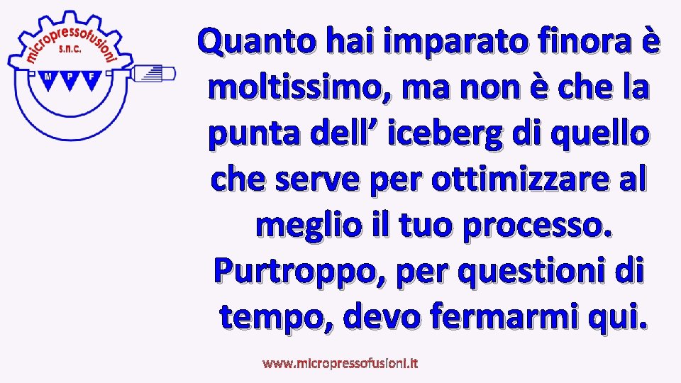 Quanto hai imparato finora è moltissimo, ma non è che la punta dell’ iceberg