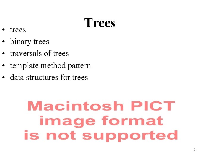  • • • Trees trees binary trees traversals of trees template method pattern