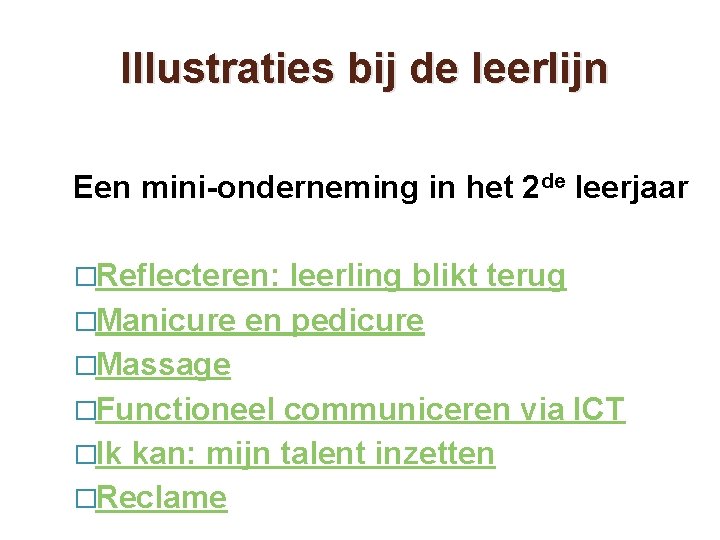 Illustraties bij de leerlijn Een mini-onderneming in het 2 de leerjaar �Reflecteren: leerling blikt Illustraties bij de leerlijn Een mini-onderneming in het 2 de leerjaar �Reflecteren: leerling blikt